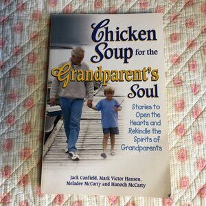 "Chicken Soup for the Grandparent's Soul" by Jack Canfield et al, Copyright 2002